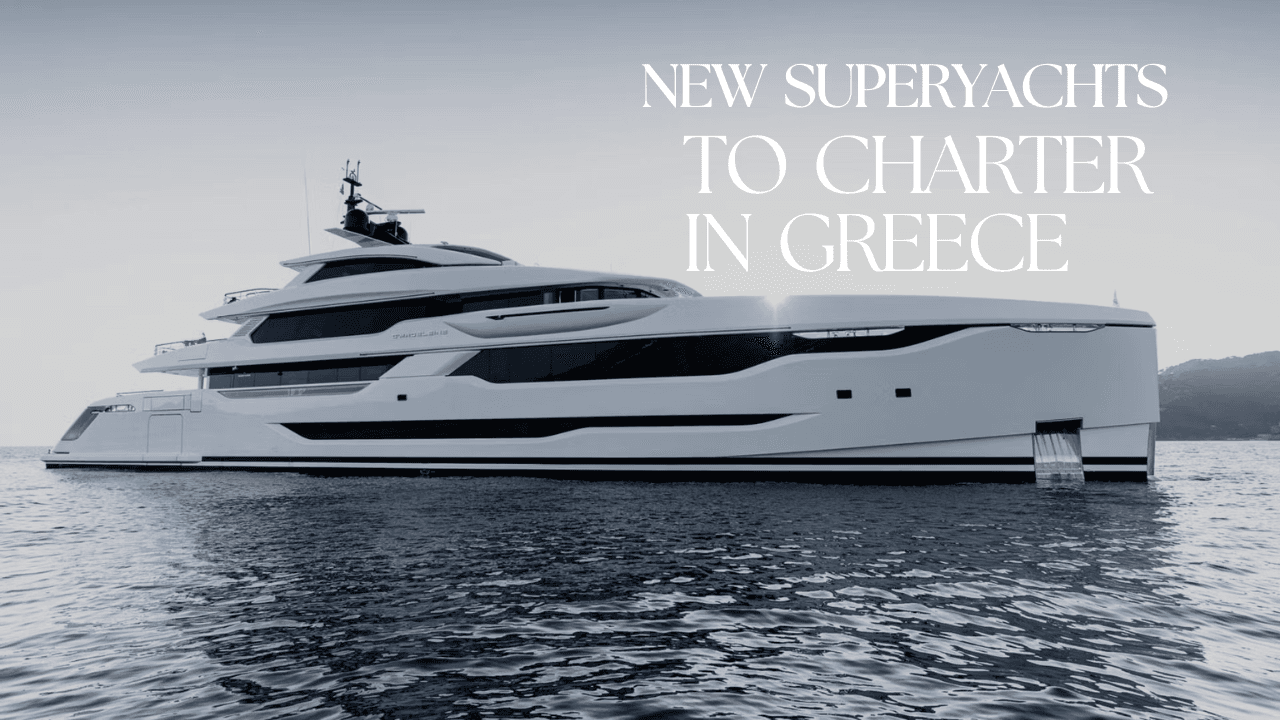 12 New Superyachts for Charter in Greece (year: 2025–2026)